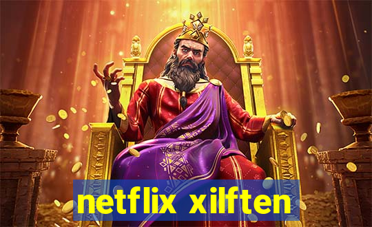 netflix xilften